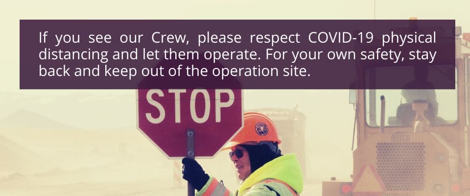 Please respect COVID-19 physical distancing with our crew